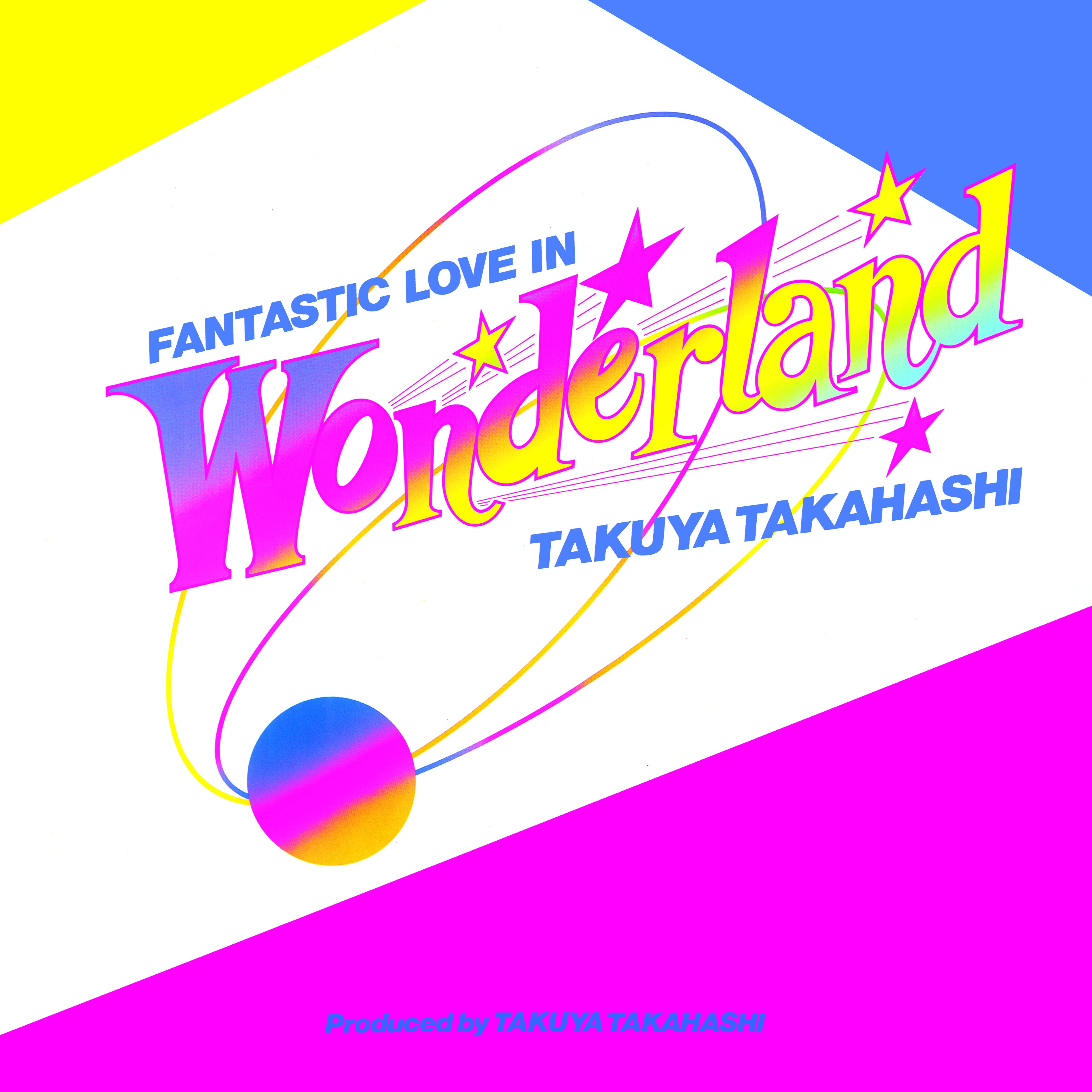 Takuya Takahashi "FANTASTIC LOVE IN WONDERLAND" (Vinyl) release on August 5th, 2023