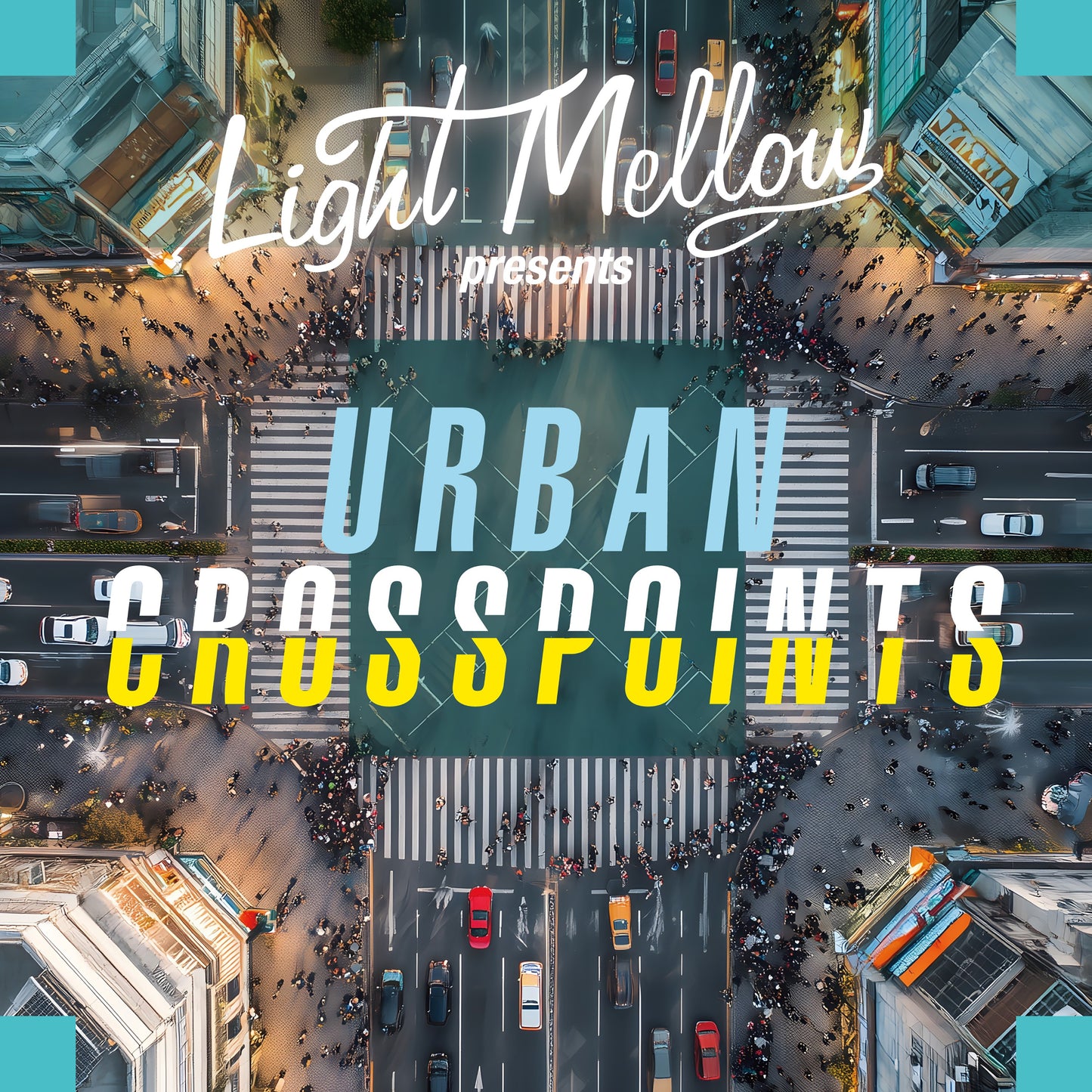 Light Mellow Presents: Urban Crosspoints