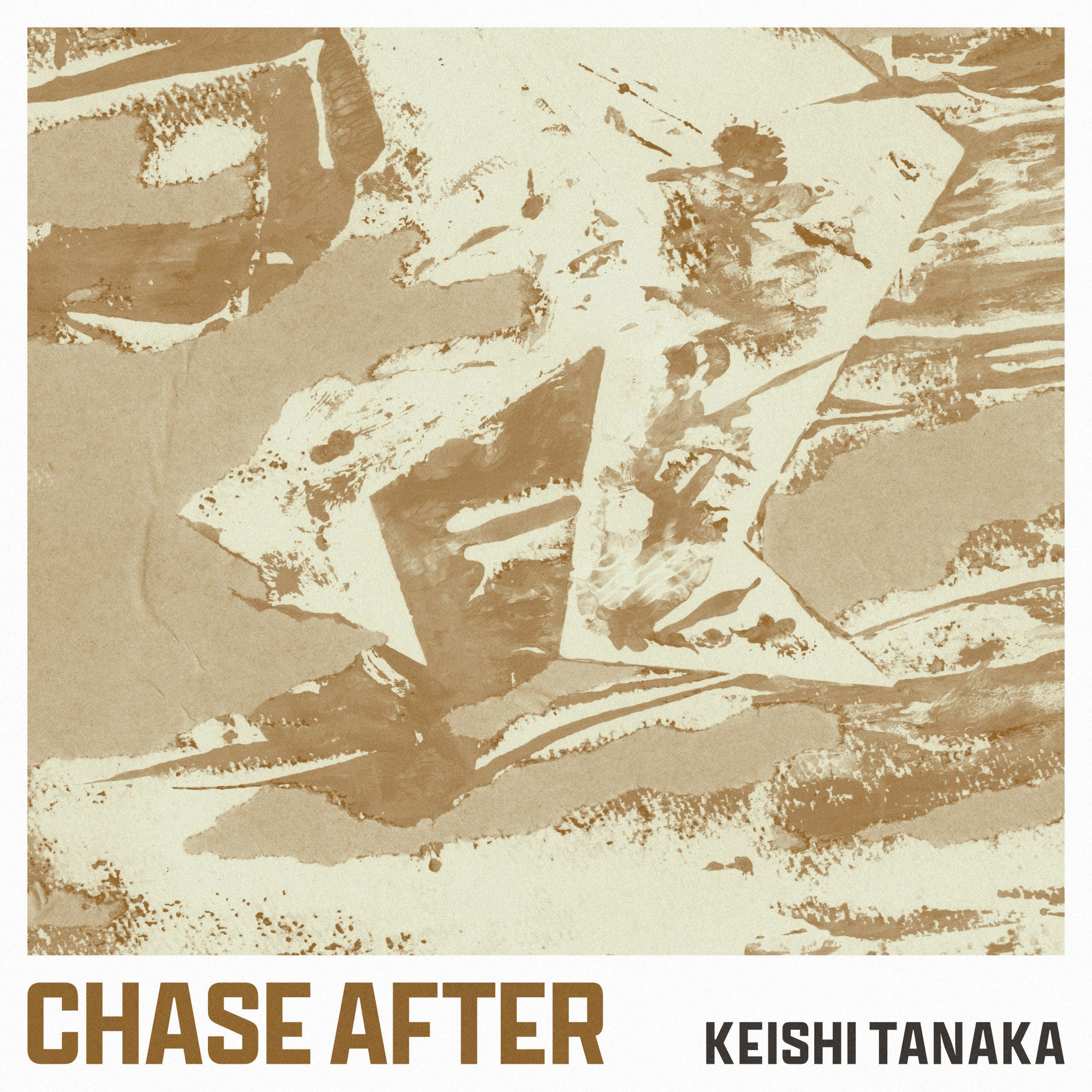 Keishi Tanaka "Chase After"