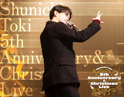 [PONYCANYON SHOP Limited Edition]Shunichi Toki 5th Anniversary ＆ Christmas Live Blu-ray